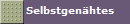Selbstgen�htes